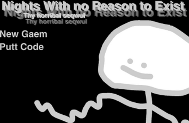 Nights with no Reason to Exist: Thy Horribal Seqwul screenshot