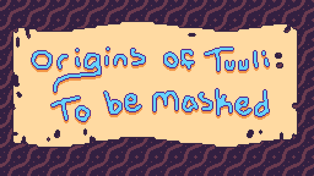 Games like Origins of Tuuli: To Be Masked