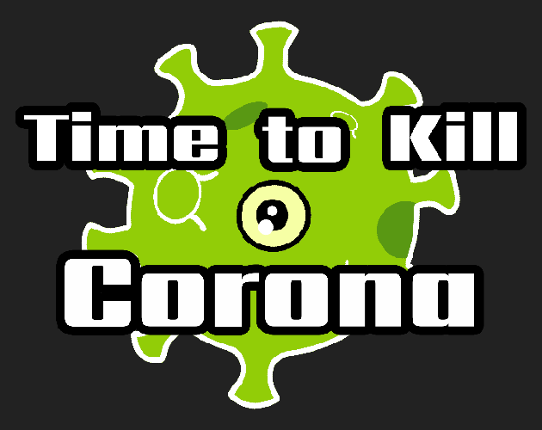 Time to Kill Corona (2020) by agabascal & marcolbx Image
