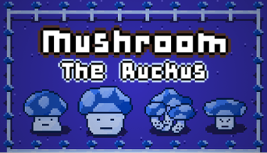 Mushroom: The Ruckus Image