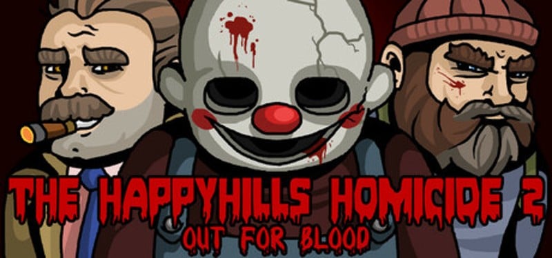 The Happyhills Homicide 2: Out For Blood Image