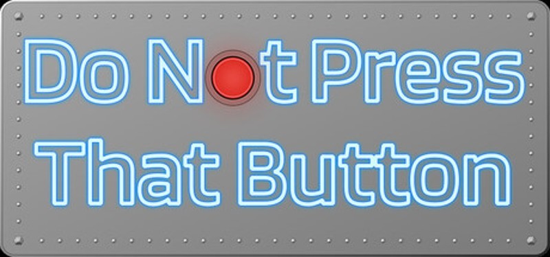 Do Not Press That Button Image