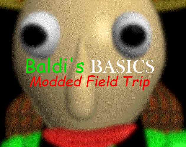 Games like Baldi's Basics Modded Field Trip