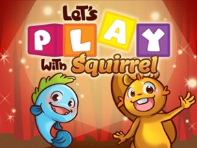 Let's Play with Squirrel Image