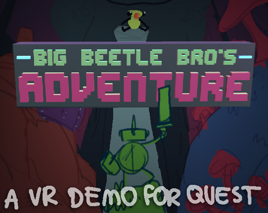 Big Beetle Bro's VR Adventure [Quest Demo] Game Cover