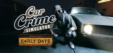 Games like Car Crime Simulator: Prologue - Early Days