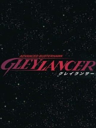 Gleylancer Game Cover