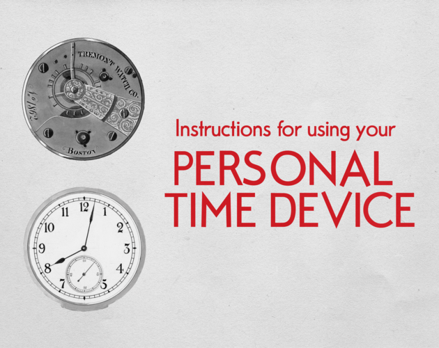 Games like Instructions for using your PERSONAL TIME DEVICE