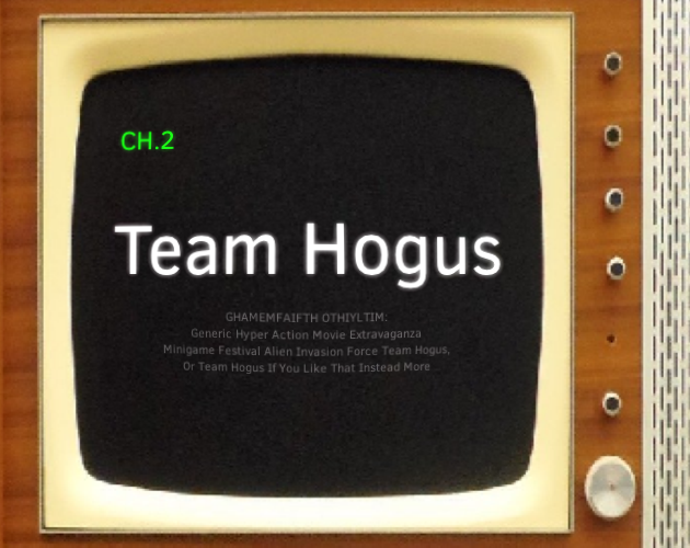 Games like Team Hogus: GHAMEMFAIFTH OTHIYLTIM