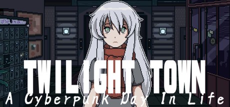 Games like Twilight Town: A Cyberpunk Day In Life