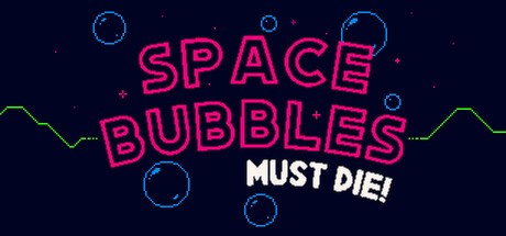 Games like Space Bubbles Must Die!