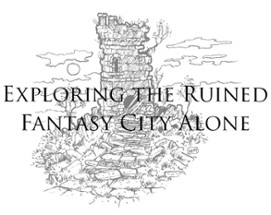 Exploring the Ruined Fantasy City Alone Image