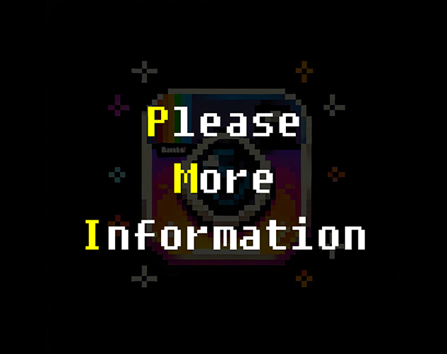 Games like PMI : Please More Information