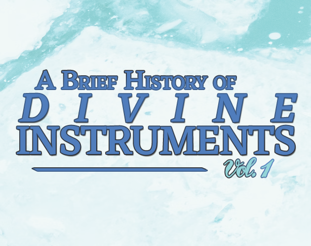 Games like A Brief History of Divine Instruments, Vol. 1