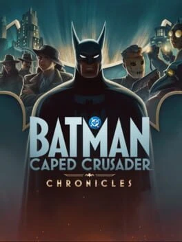 Games like Batman: Caped Crusader - Chronicles