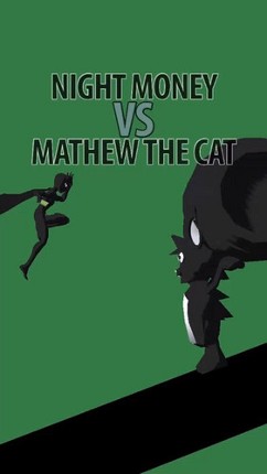 Night Money VS Mathew The Cat Image