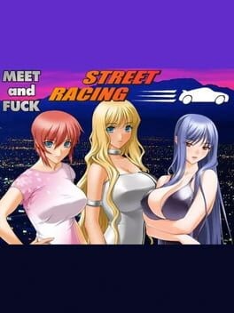 Games like Meet'N'Fuck: Street Racing