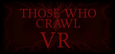 Games like Those Who Crawl VR