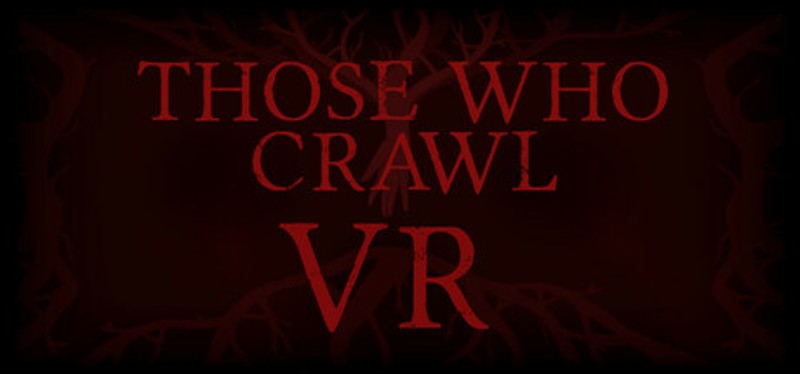 Those Who Crawl VR Image