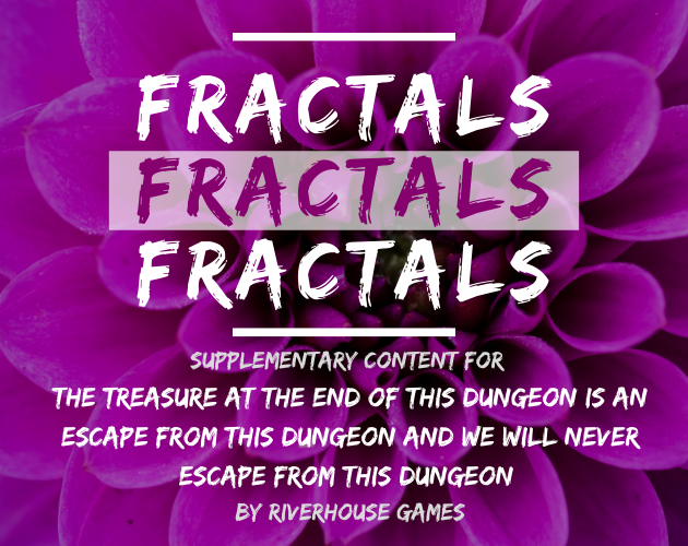 Games like Fractals: Supplementary Rooms & Selves for A Kaleidoscopic Existential Dungeon Crawl