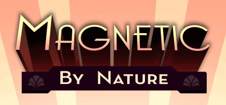 Games like Magnetic By Nature