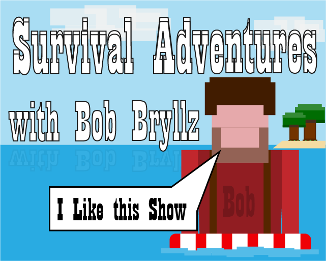 Games like Survival Adventures with Bob Bryllz