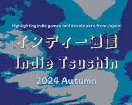 Indie Tsushin: 2024 Autumn Issue Image