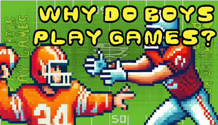 Why Do Boys Play Games? Image