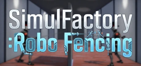 Games like SimulFactory:Robo fencing