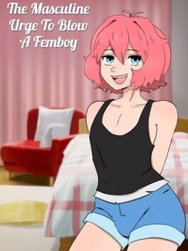 Games like The Masculine Urge to Blow a Femboy