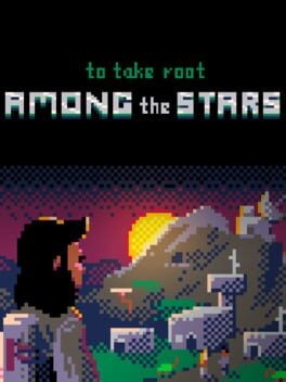 Games like To Take Root Among The Stars