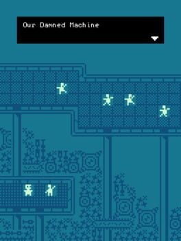 Games like Our Damned Machine