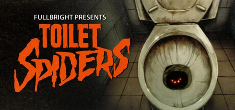 Fullbright Presents TOILET SPIDERS Image