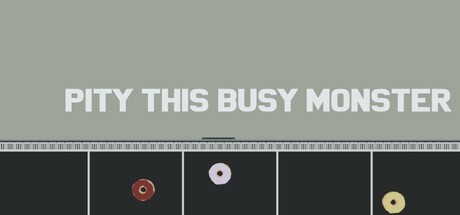 Games like Pity This Busy Monster