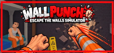 Games like Wall Punch: Escape The Walls Simulator