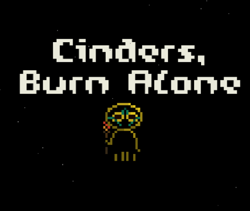 Cinders, Burn Alone Image