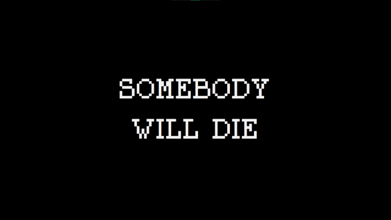 Somebody Will Die Game Cover