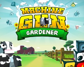 Machine Gun Gardener Image