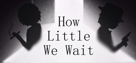 Games like How Little We Wait