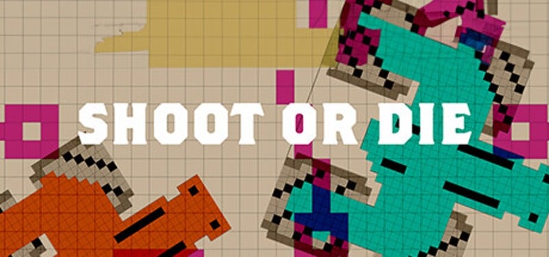 Shoot or Die Image