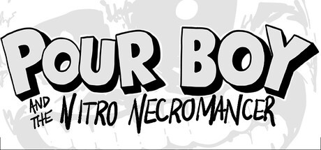 Games like Pour Boy and the Nitro Necromancer