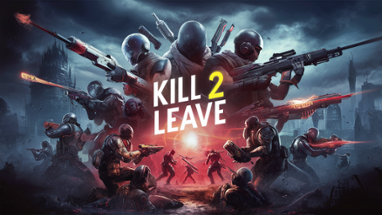 Kill 2 leave Image