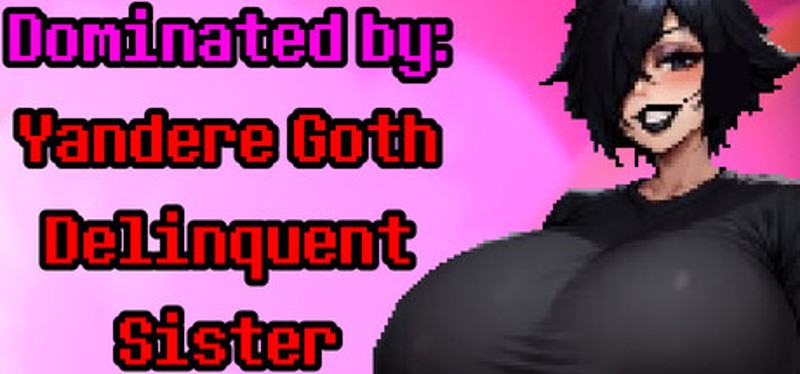 Dominated by: Yandere Goth Delinquent Sister Image