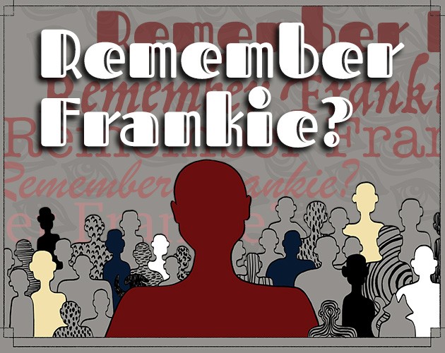 Games like Remember Frankie?