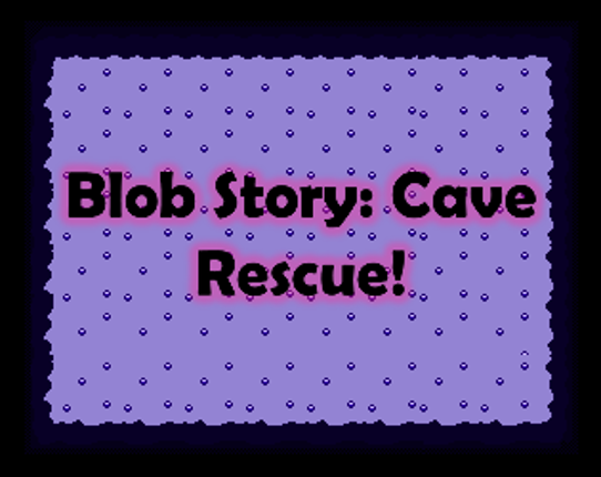 Blob Story: Cave Rescue! Image