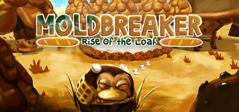 Moldbreaker: Rise of the Loaf Image