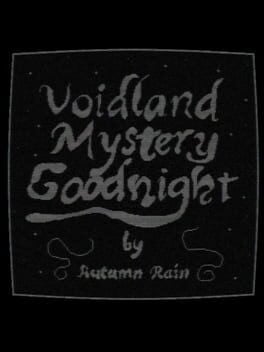 Games like Voidland Mystery Goodnight