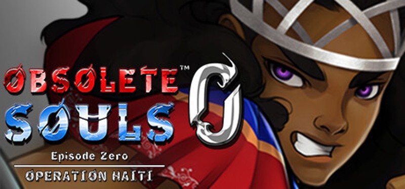 Obsolete Souls™ Episode 0: Operation Haiti Image