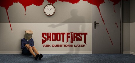 Games like Shoot First Ask Questions Later