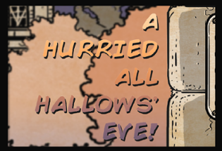 A Hurried All Hallows' Eve! Image